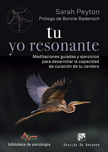 Cover for Tu yo resonante. Meditaciones guiadas y ejercicios para desarrollar la capacidad de curación de tu cerebro