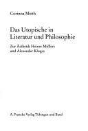 Cover for Das Utopische in Literatur und Philosophie: zur  Asthetik Heiner M ullers und Alexander Kluges