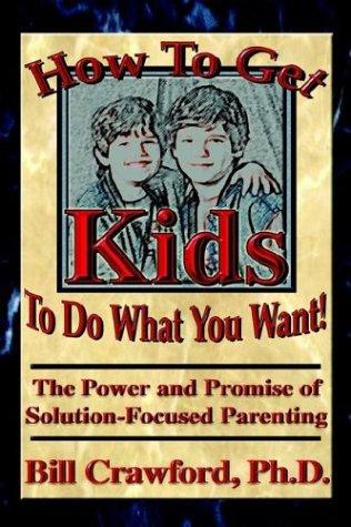 Cover for How to Get Kids to Do What You Want