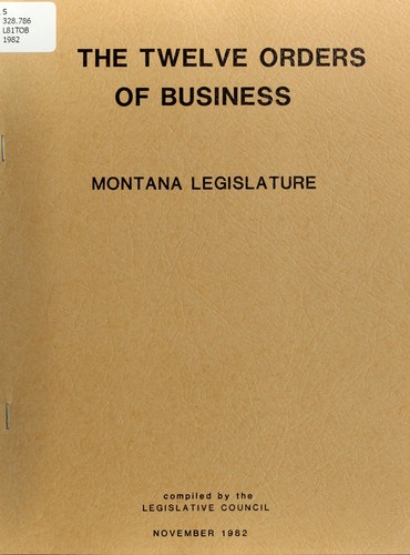Cover for The twelve orders of business, Montana Legislature