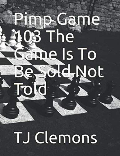 Cover for Pimp Game 103 The Game Is To Be Sold Not Told