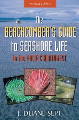 Cover for The Beachcombers Guide To Seashore Life In The Pacific Northwest