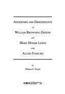 Cover for Ancestors and descendants of William Browning Greene and Mary Hoxsie Lewis with allied families
