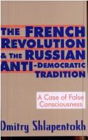 Cover for The French Revolution & the Russian anti-democratic tradition