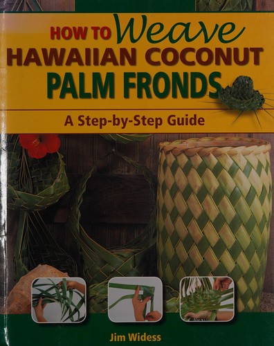 Cover for How to weave hawaiian coconut palm fronds