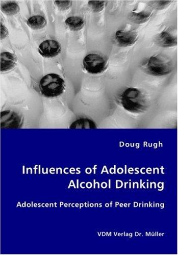 Cover for Influences of Adolescent Alcohol Drinking - Adolescent Perceptions of Peer Drinking