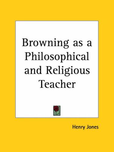 Cover for Browning as a Philosophical and Religious Teacher