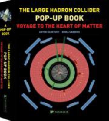 Cover for The Large Hadron Collider Popup Book Voyage To The Heart Of Matter