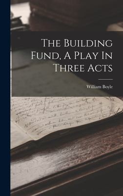 Cover for Building Fund, a Play in Three Acts