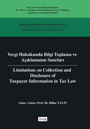 Cover for Vergi Hukukunda Bilgi Toplama ve Aciklamanin Sinirlari / Limitations on Colleciton and Disclosure of; Uluslararasi Vergi Hukuku Konferanslari Serisi 4 - Interna