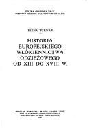 Cover for Historia europejskiego włókiennictwa odzieżowego od XIII do XVIII w.