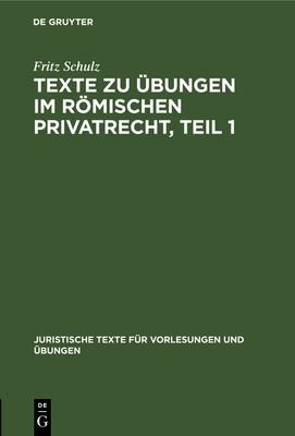 Cover for Texte Zu Übungen Im Römischen Privatrecht, Teil 1