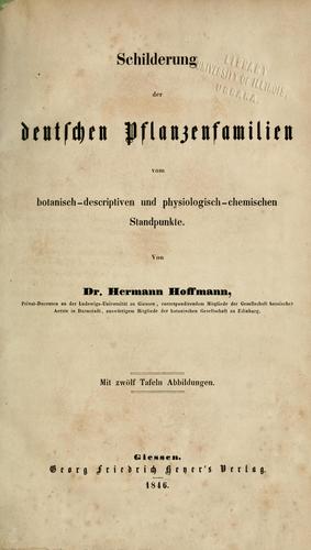 Cover for Schilderung der deutschen pflanzenfamilien vom botanisch-descriptiven und physiologischchemischen standpunkte
