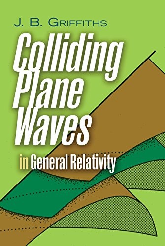 Cover for Colliding Plane Waves in General Relativity (Dover Books on Physics)