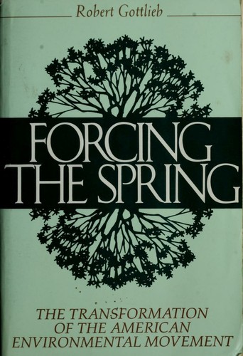 Cover for Forcing the spring : the transformation of the American environmental movement