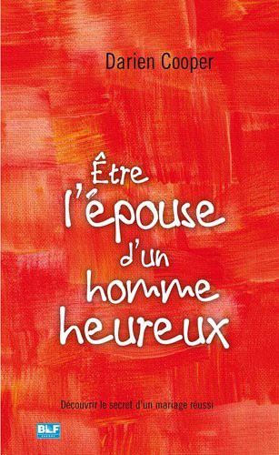 Cover for Être l'épouse d'un homme heureux - découvrir le secret d'un mariage réussi