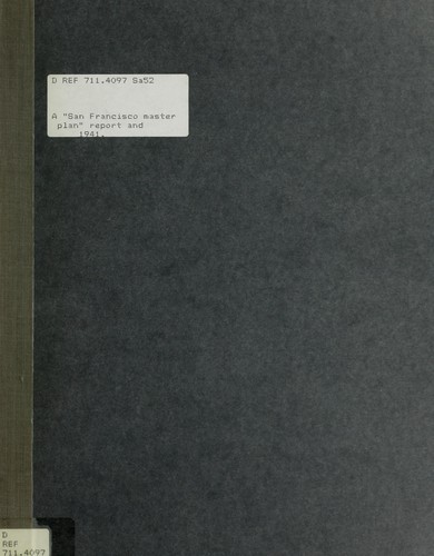 Cover for A "San Francisco master plan" report and recommendation for its achievement, submitted to the City Planning Committee of the Board of Supervisors, City and County of San Francisco