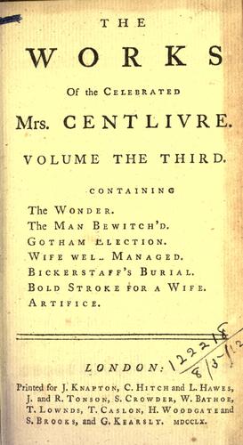 Cover for The works of the celebrated Mrs. Centlivre ; with a new account of her life