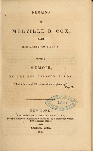 Cover for Remains of Melville B. Cox, late missionary to Liberia...