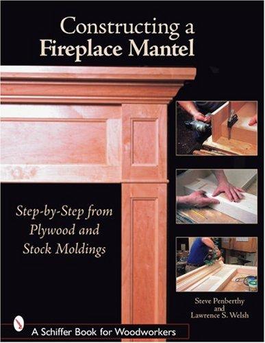 Cover for Constructing a Fireplace Mantel