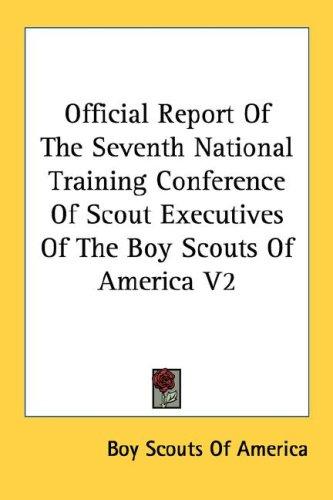 Cover for Official Report Of The Seventh National Training Conference Of Scout Executives Of The Boy Scouts Of America V2