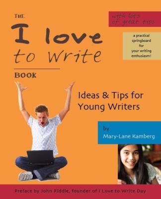 Cover for The I Love To Write Book Ideas Tips For Young Writers