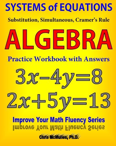 Cover for Systems of Equations : Substitution, Simultaneous, Cramer's Rule