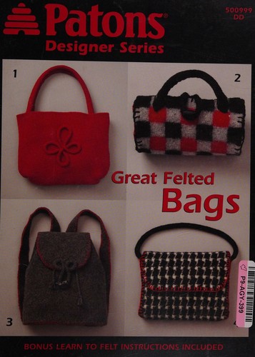 Cover for Great Felted Bags (Patons Designer Series #500999)