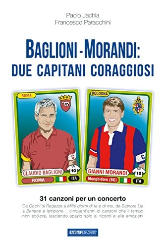 Cover for Baglioni e Morandi. Due capitani coraggiosi. Racconti di un'avventura cantata