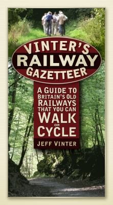 Cover for Vinters Railway Gazetteer A Guide To Britains Old Railways That You Can Walk And Cycle