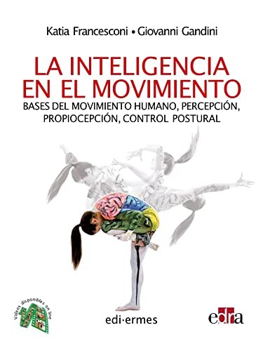 Cover for La inteligencia en el movimiento. Bases del movimiento humano, percepción, propiocepción, control postural