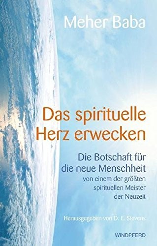 Cover for Das spirituelle Herz erwecken: Die Botschaft für die neue Menschheit von einem der größten spirituellen Meister der Neuzeit