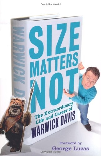 Cover for Size Matters Not: The Extraordinary Life and Career of Warwick Davis