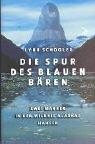 Cover for Die Spur des Blauen Bären. Zwei Männer in der Wildnis Alaskas.
