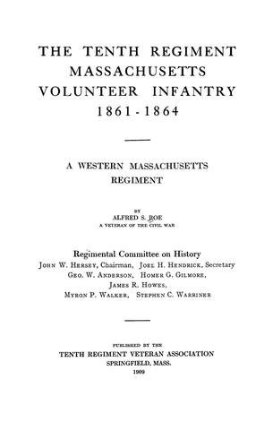 Cover for The Tenth regiment, Massachusetts volunteer infantry, 1861-1864