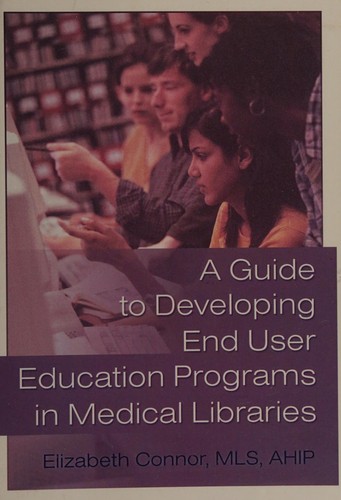 Cover for A guide to developing end user education programs in medical libraries