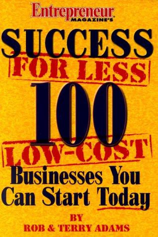 Cover for Success For Less 100 Low Cost Businesses You Can Start Today