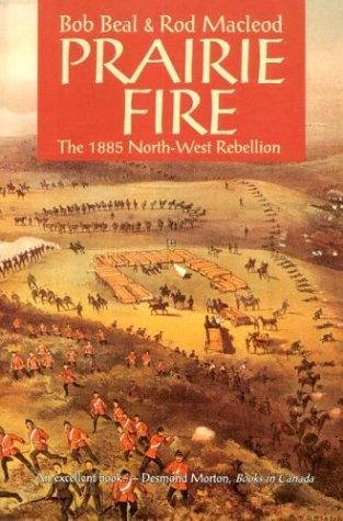 Cover for Prairie Fire :The 1885 North-West Rebellion