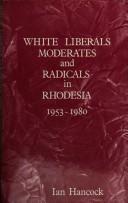 Cover for White liberals, moderates, and radicals in Rhodesia, 1953-1980