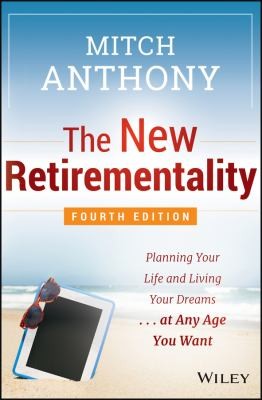 Cover for The New Retirementality Planning Your Life And Living Your Dreamsat Any Age You Want