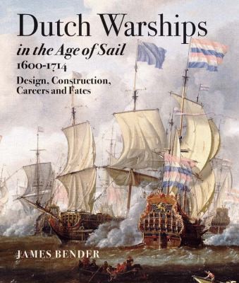 Cover for Dutch Warships In The Age Of Sail 16001714