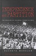 Cover for Independence and Partition ; The Erosion of Colonial Power in India