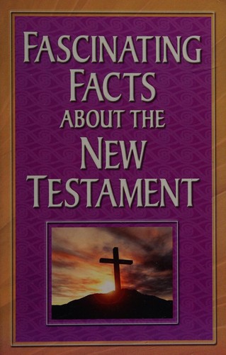 Cover for Fascinating Facts About the New Testament