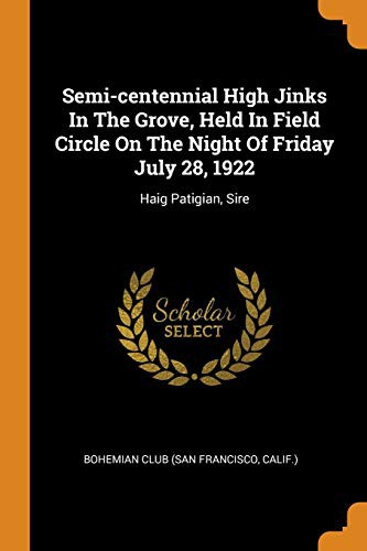 Cover for Semi-centennial High Jinks In The Grove, Held In Field Circle On The Night Of Friday July 28, 1922