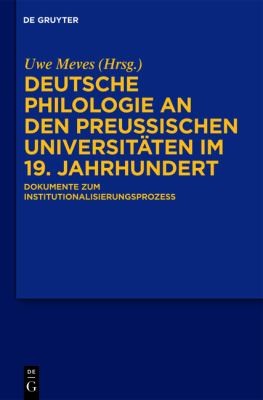 Cover for Deutsche Philologie An Den Preussischen Universitten Im 19 Jahrhundert Dokumente Zum Institutionalisierungsprozess