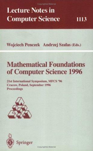 Cover for Mathematical Foundations of Computer Science 1996: 21st International Symposium, Mfcs '96, Crakow, Poland, September 2-6, 1996 