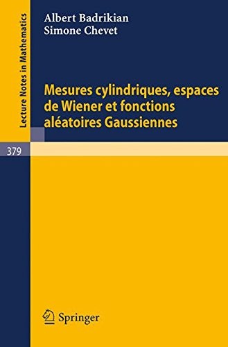 Cover for Mesures Cylindriques, Espaces de Wiener et Fonctions Aleatoires Gaussiennes (Lecture Notes in Mathematics) (French Edition)