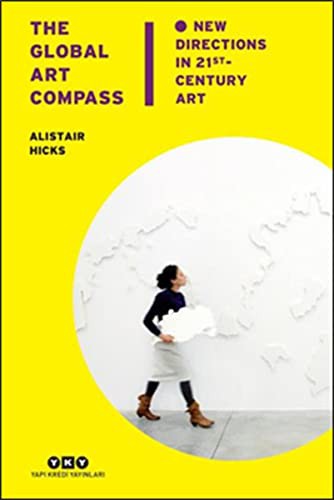 Cover for The Global Art Compass / New Directions In 21st - Century Art