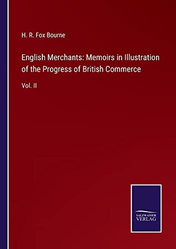 Cover for English Merchants : Memoirs in Illustration of the Progress of British Commerce