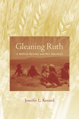 Cover for Gleaning Ruth A Biblical Heroine And Her Afterlives